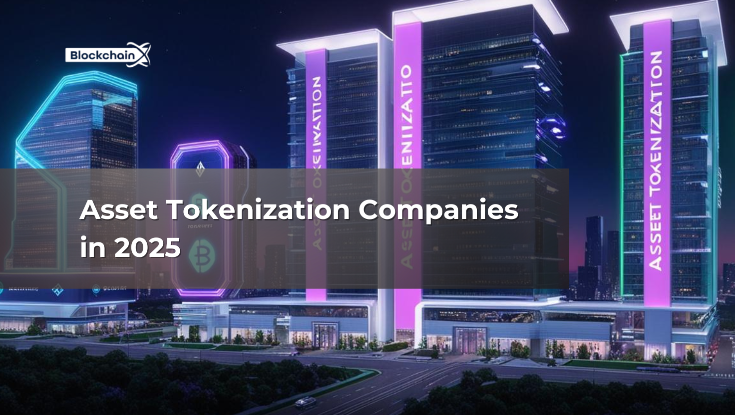 Top 12 Asset Tokenization Companies in 2025: Leaders in the Tokenized Economy