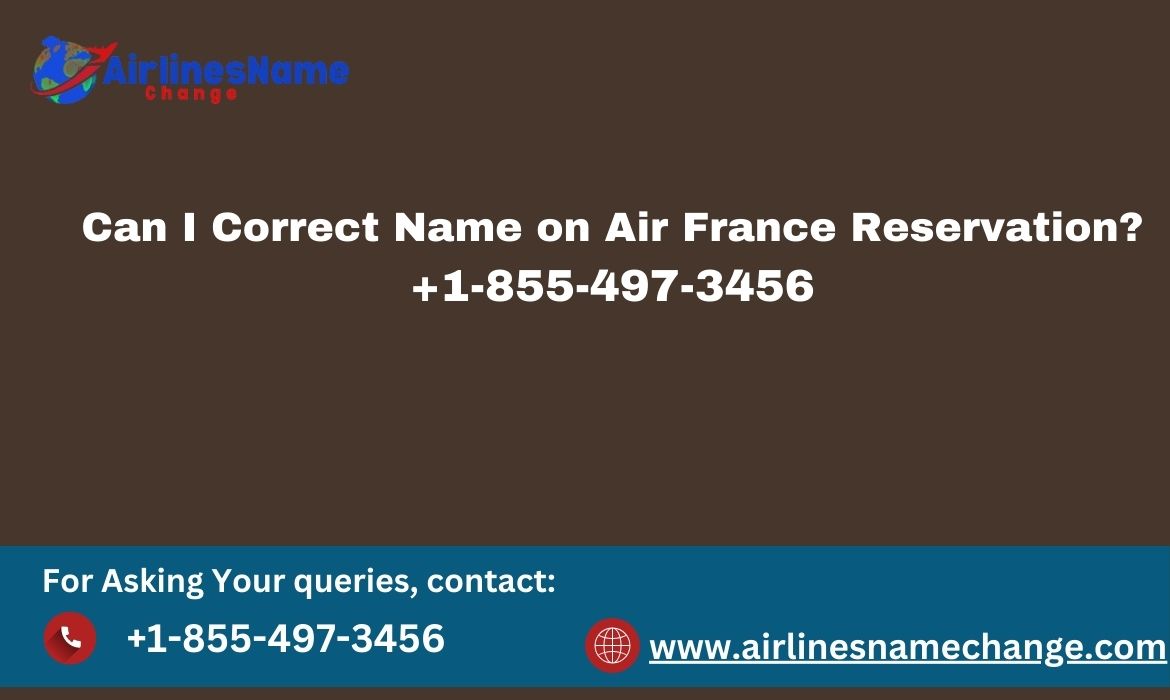 How to Alter Your Mistyped Name on Air France Tickets?