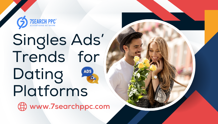 Singles Ads’ Trends and Insights for Dating Platforms