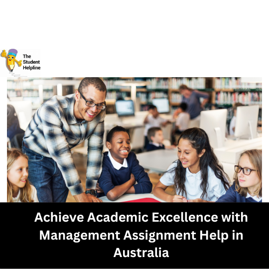 Achieve Academic Excellence with Management Assignment Help in Australia
