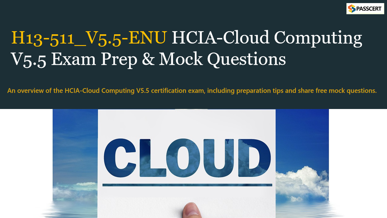 Tips to pass the H13-511_V5.5-ENU HCIA-Cloud Computing V5.5 Exam