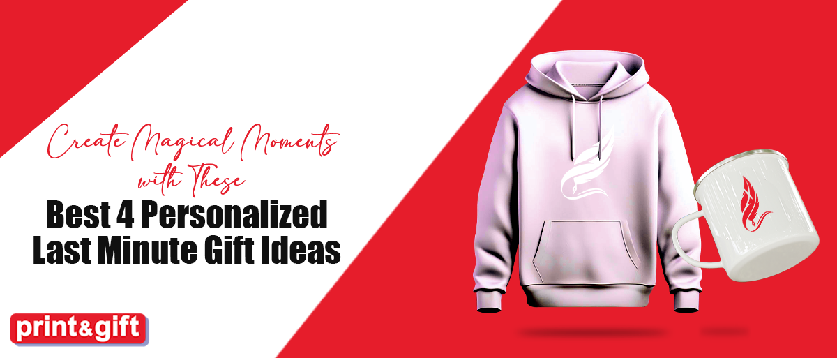 Create Magical Moments with These Best 4 Personalized Last Minute Gift Ideas