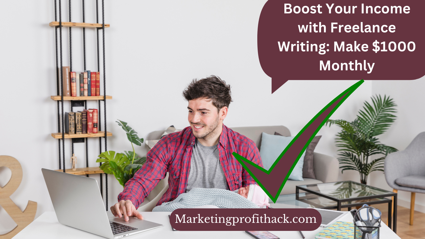 Boost Your Income with Freelance Writing: Make $1000 Monthly
