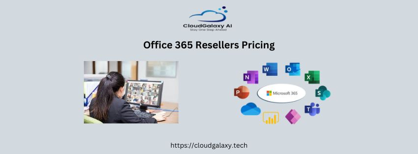 Office 365 Resellers Pricing: A Complete Guide to Choosing the Best Plan