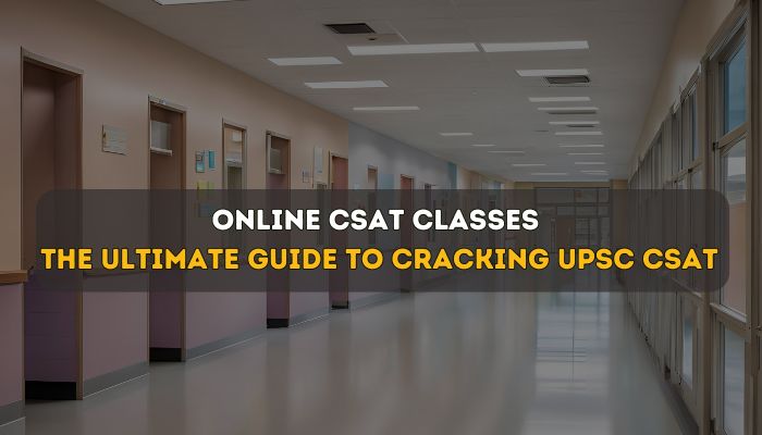 Online CSAT Classes: The Ultimate Guide to Cracking UPSC CSAT
