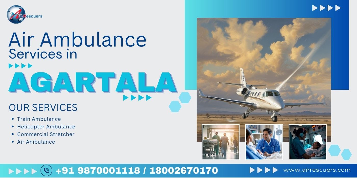 Fast and Safe Air Ambulance Services in Agartala for Emergency Help