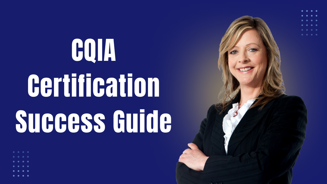 Mastering the CQIA: A Comprehensive Guide to Effective Study Techniques and Resources