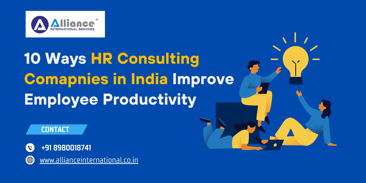 10 Ways HR Consulting Comapnies in India Improve Employee Productivity