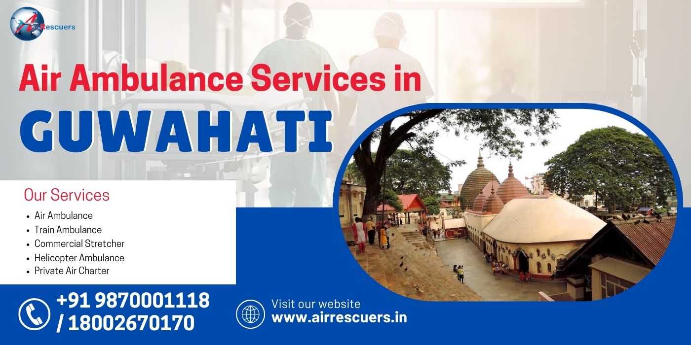Guwahati Air Ambulance: Your First Choice for Emergency Airlift and Medical Care