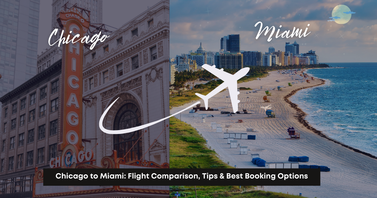 Chicago to Miami: Flight Comparison, Tips & Best Booking Options