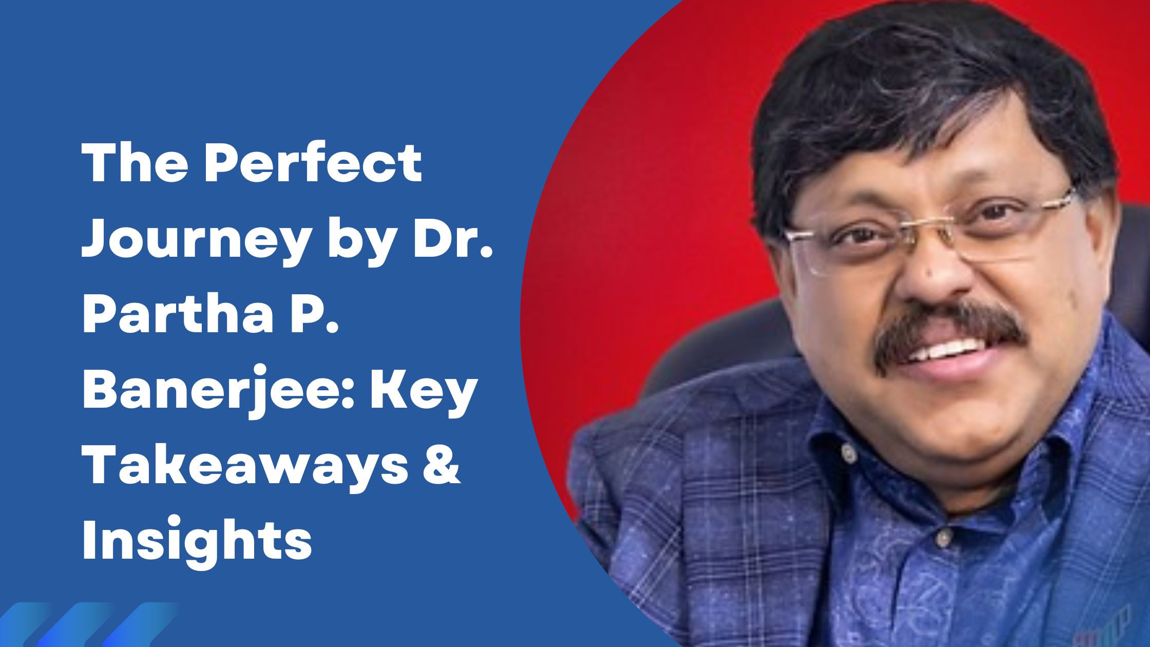 The Perfect Journey by Dr. Partha P. Banerjee: Key Takeaways & Insights