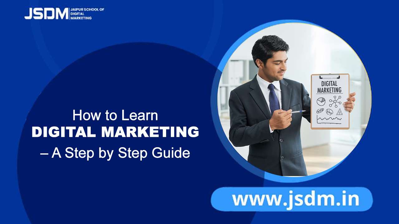 How to Learn Digital Marketing – A Step-by-Step Guide