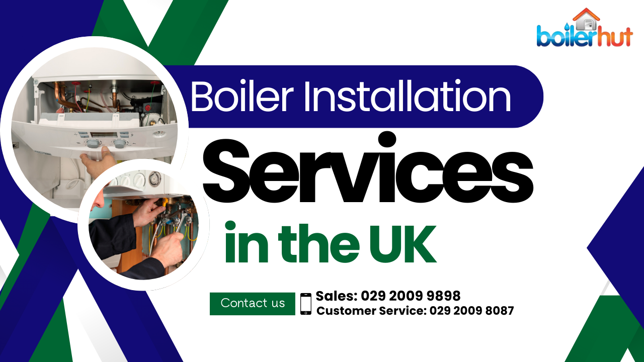 Boiler Installation Services in the UK