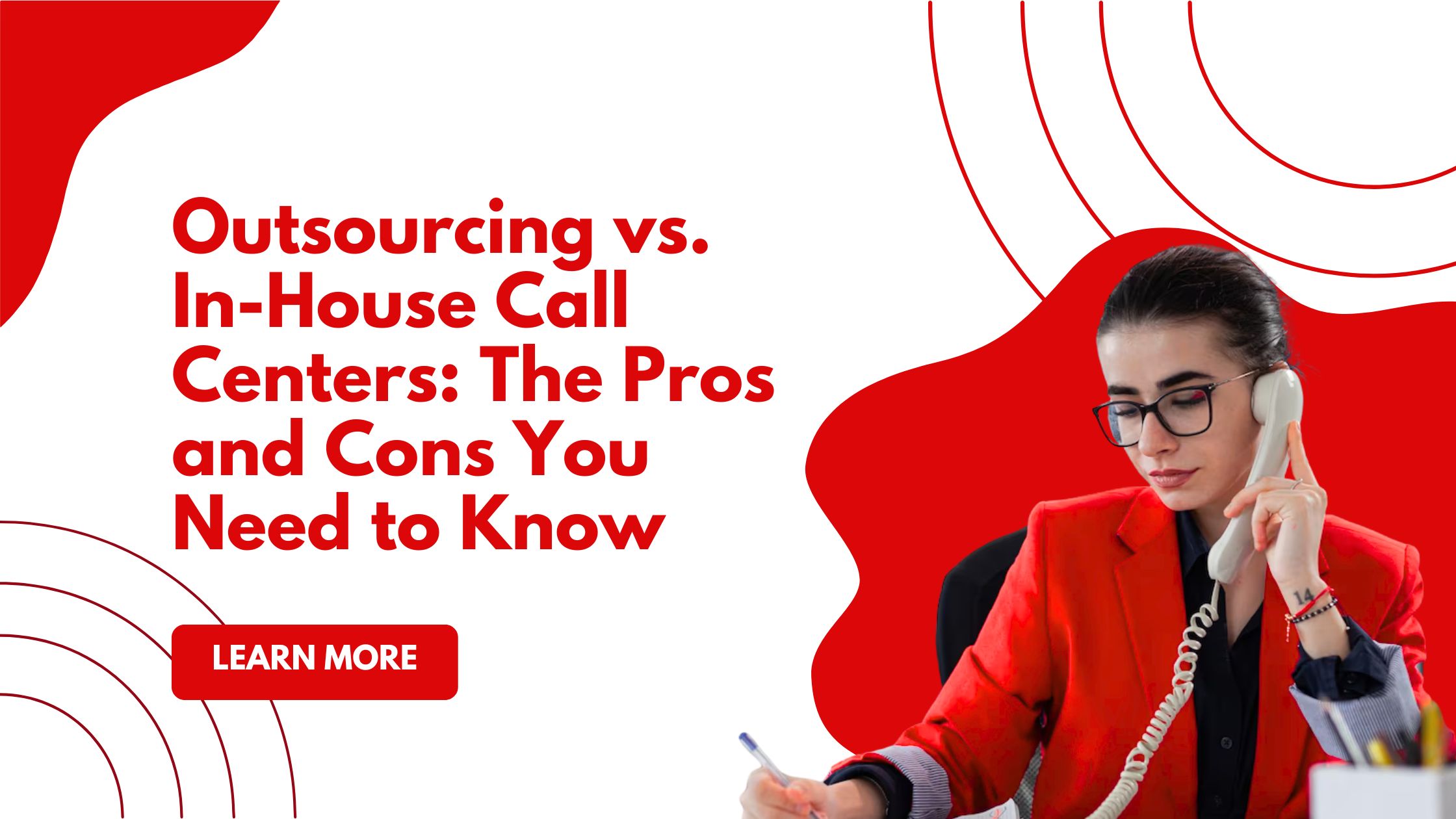 Outsourcing vs. In-House Call Centers: The Pros and Cons You Need to Know