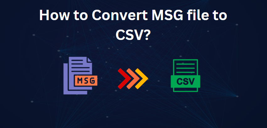 How to Convert MSG file to CSV for Data Analysis? Complete Guide