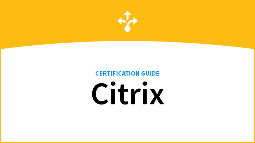 Citrix Certification Explained: How It Can Supercharge Your IT Career