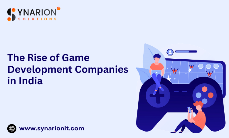 The Rise of Game Development Companies in India: What You Need to Know