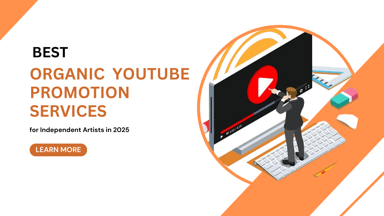 Best Organic YouTube Promotion Services for Independent Artists in 2025