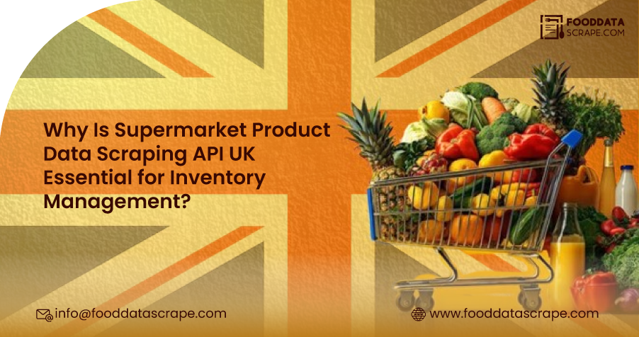 Supermarket Product Data Scraping API UK for Inventory Management