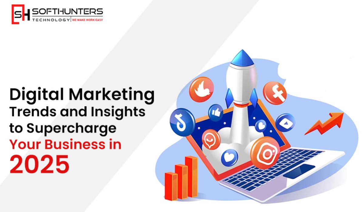 Digital Marketing Trends and Insights to Supercharge Your Business in 2025