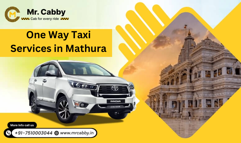 One-Way Taxi Services in Mathura – Affordable & Convenient Travel with Mr. Cabby
