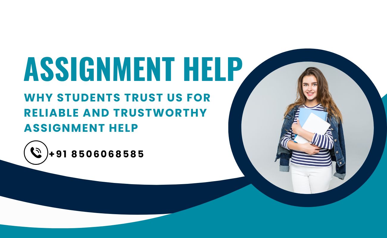 Why Students Trust Us for Reliable and Trustworthy Assignment Help
