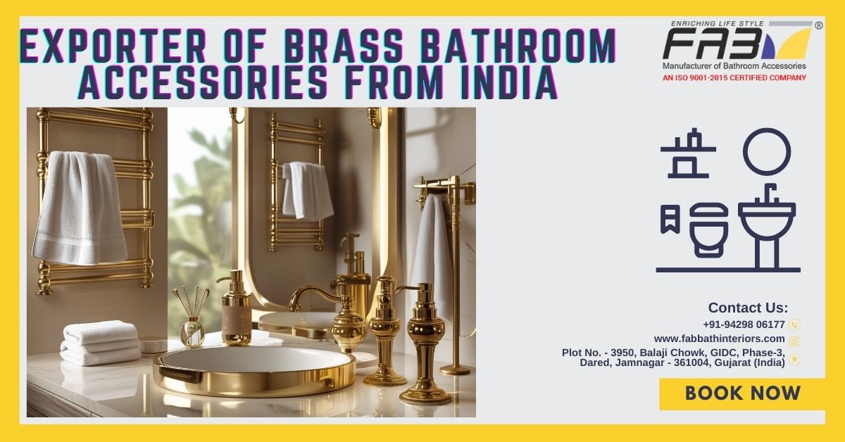 Exporting Excellence: Why Indian Brass Bathroom Accessories Dominate Global Markets