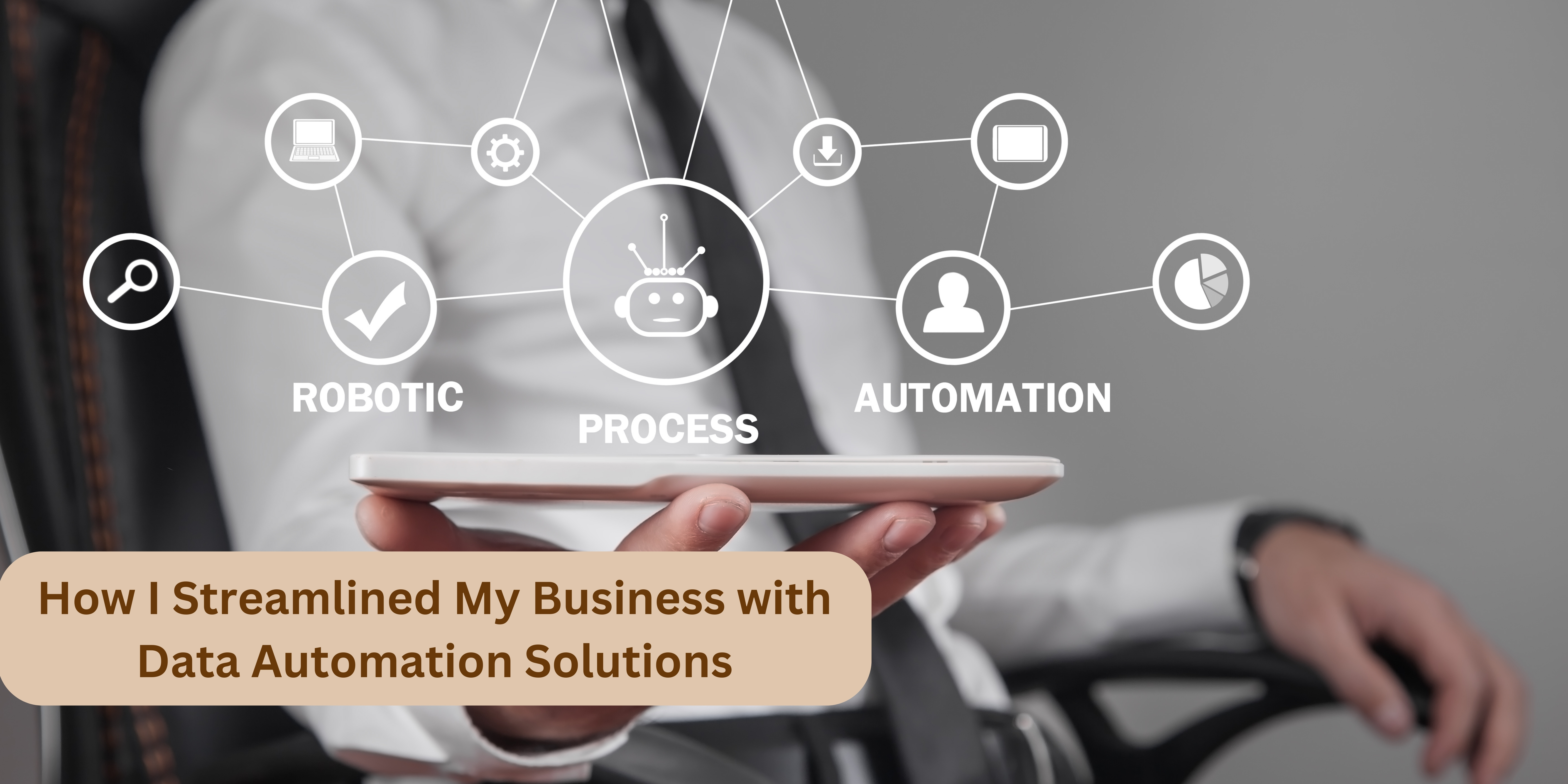 How I Streamlined My Business with Data Automation Solutions