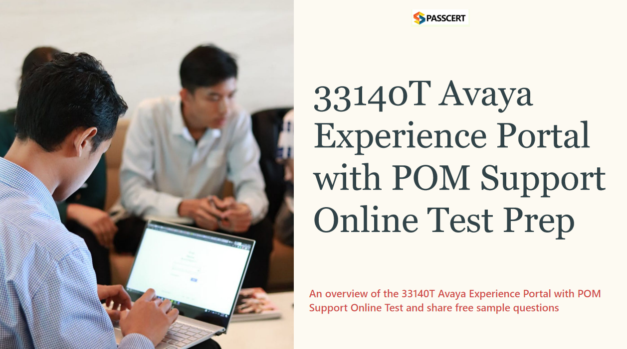 Tips to Pass the 33140T Avaya Experience Portal with POM Support Online Test