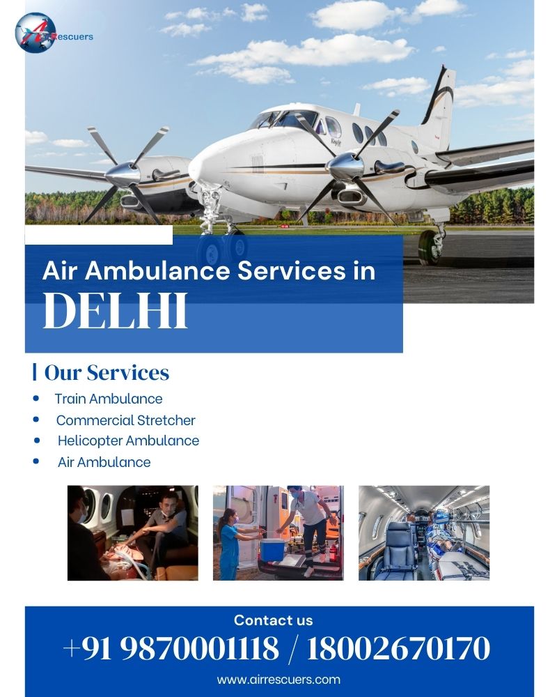 Top Air Ambulance Services in Delhi: Fast, Reliable, and 24/7 Emergency Medical Transport | Air Rescuers