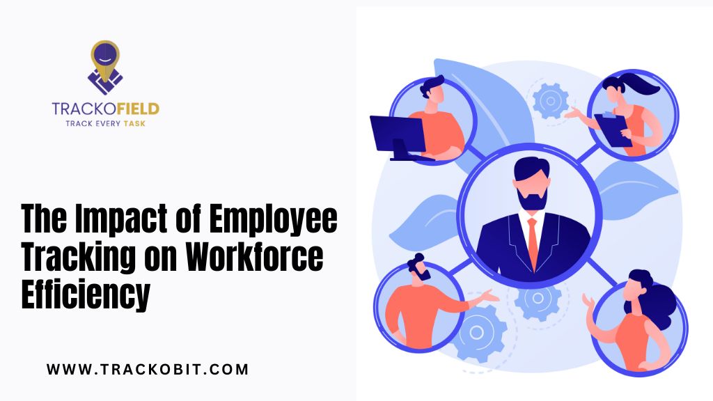 The Impact of Employee Tracking on Workforce Efficiency