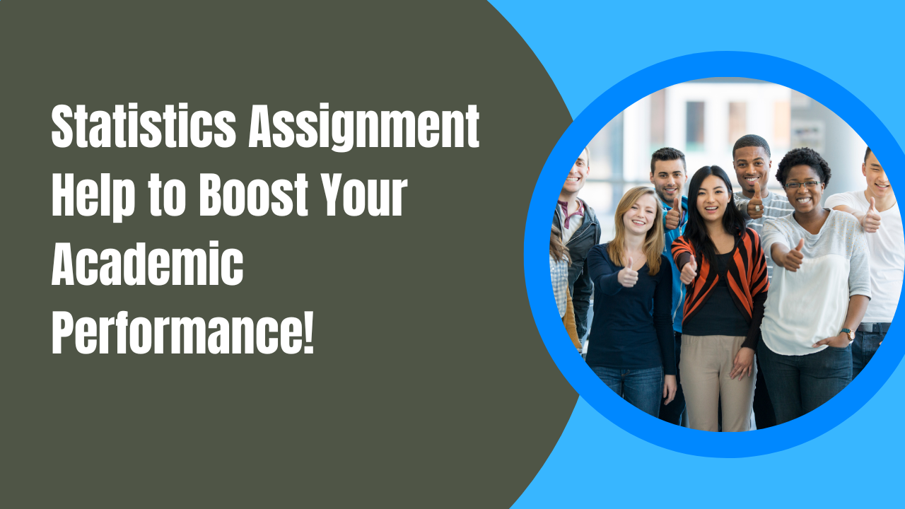 Statistics Assignment Help to Boost Your Academic Performance!