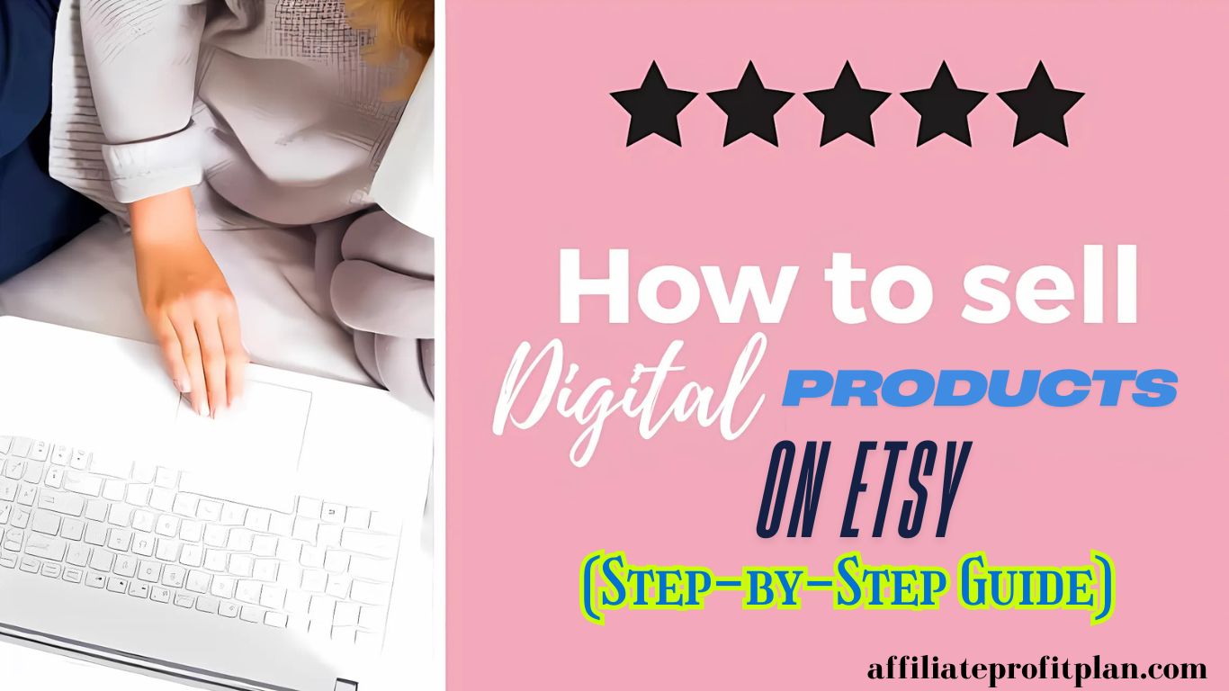 How to Sell Digital Products on Etsy (Step-by-Step Guide)