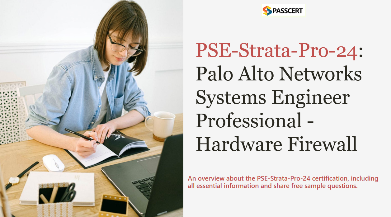How to Pass the PSE-Professional: Hardware Firewall PSE-Strata-Pro-24 Exam