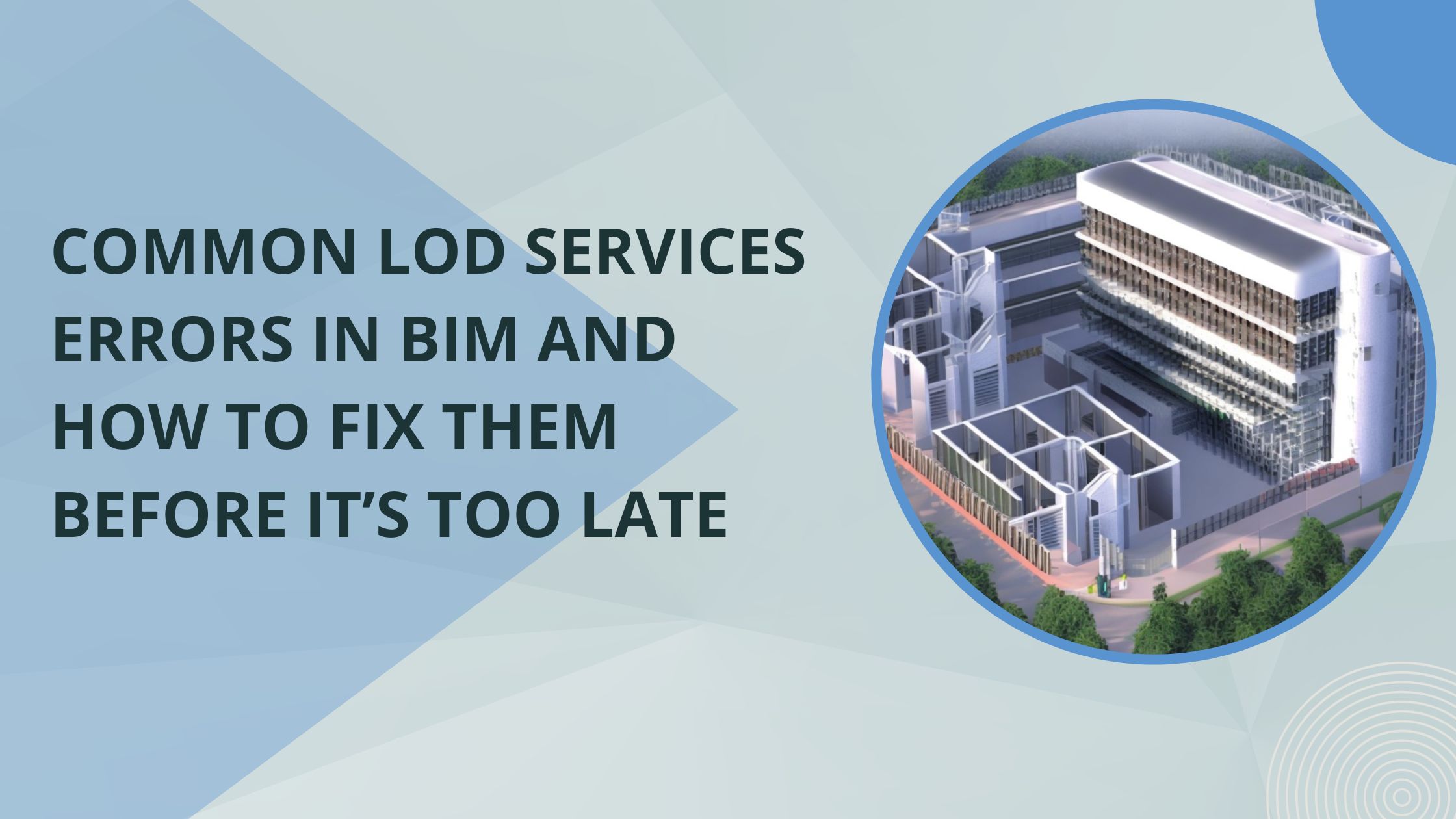 Common LOD Services Errors in BIM and How to Fix Them Before It’s Too Late