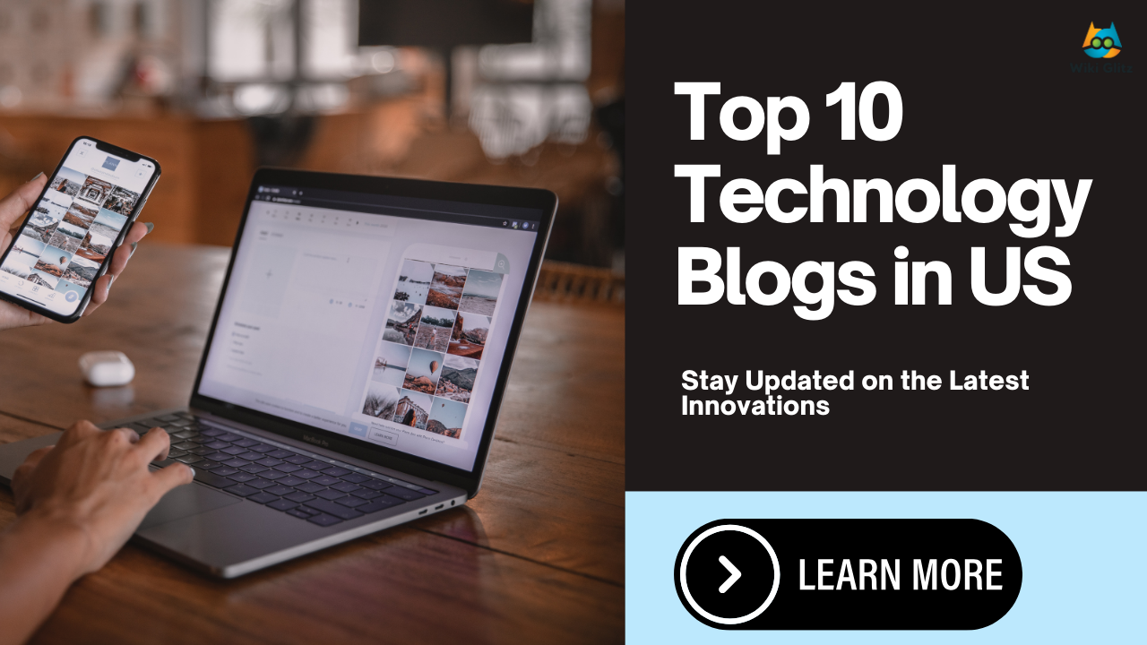 Top 10 Technology Blogs in US – Stay Ahead in the Tech World