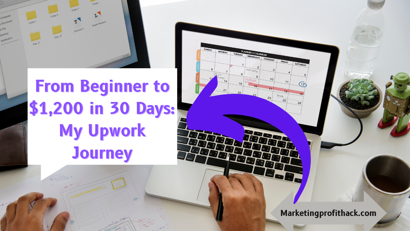 From Beginner to $1,200 in 30 Days: My Upwork Journey