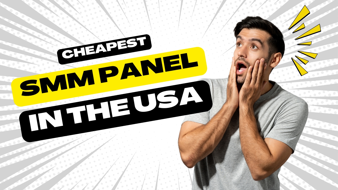 Cheapest SMM Panel in the USA