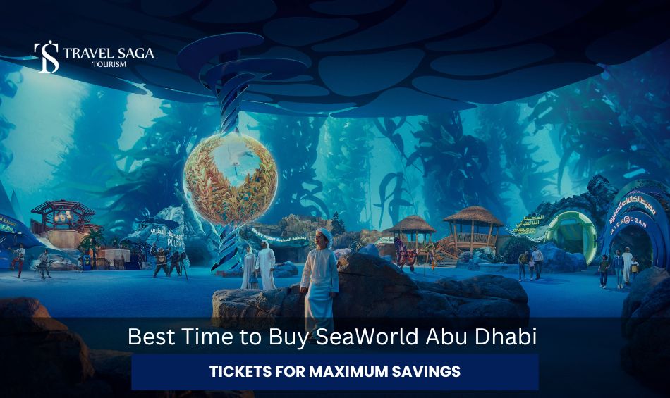 Best Time to Buy SeaWorld Abu Dhabi Tickets for Maximum Savings