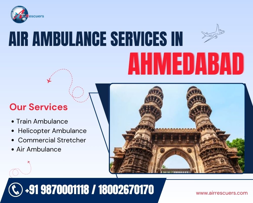 Air Ambulance in Ahmedabad: Ensuring Timely and Safe Medical Evacuation