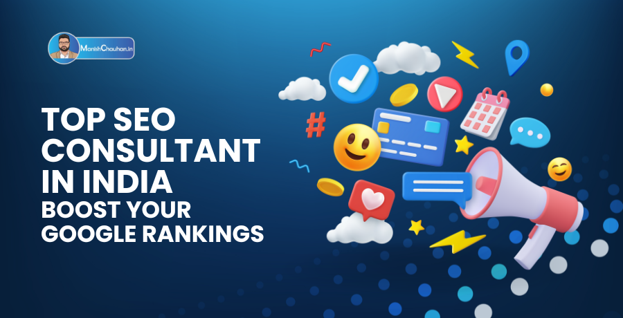 Top SEO Consultants in India- Boost Your Google Rankings