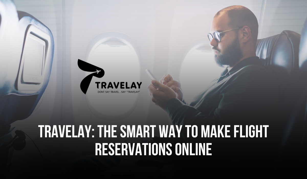 Travelay: The Smart Way to Make Flight Reservations Online