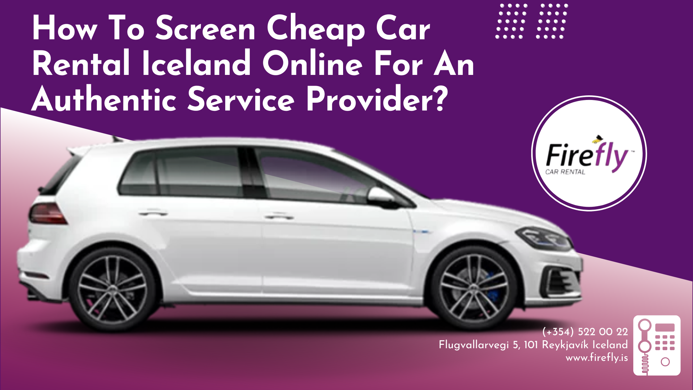 How To Screen Cheap Car Rental Iceland Online For An Authentic Service Provider?