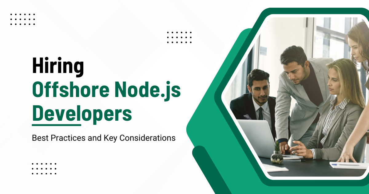 Hiring Offshore Node.js Developers: Best Practices and Key Considerations