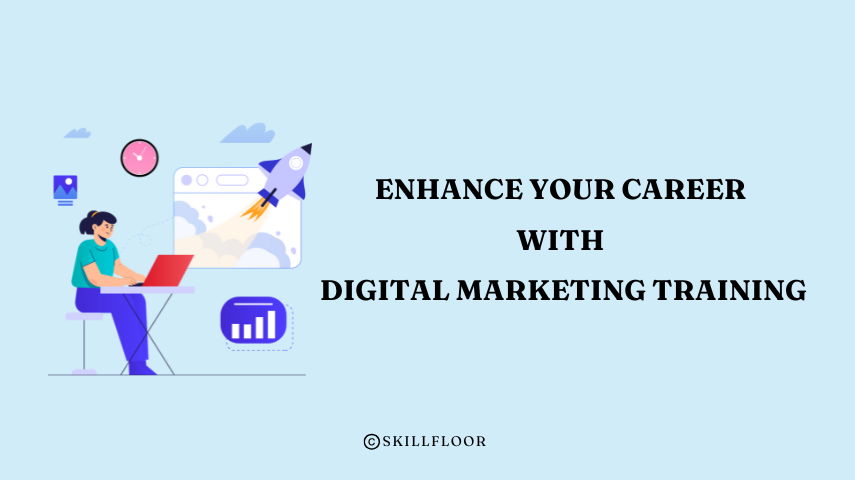Enhance Your Career with Digital Marketing Training in Chennai - Skillfloor