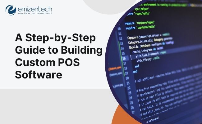 A Step-by-Step Guide to Building Custom POS Software