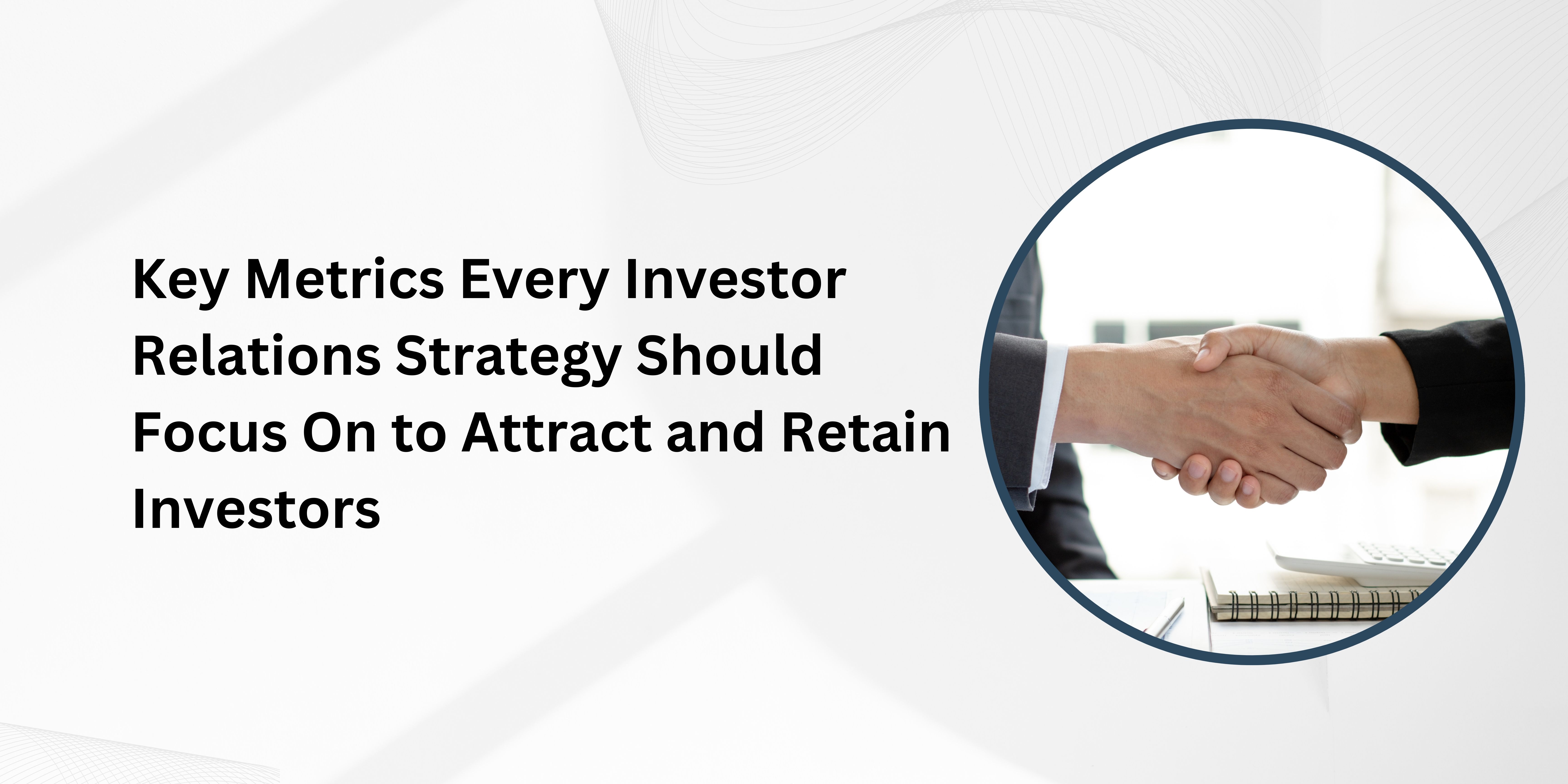 Key Metrics Every Investor Relations Strategy Should Focus On to Attract and Retain Investors