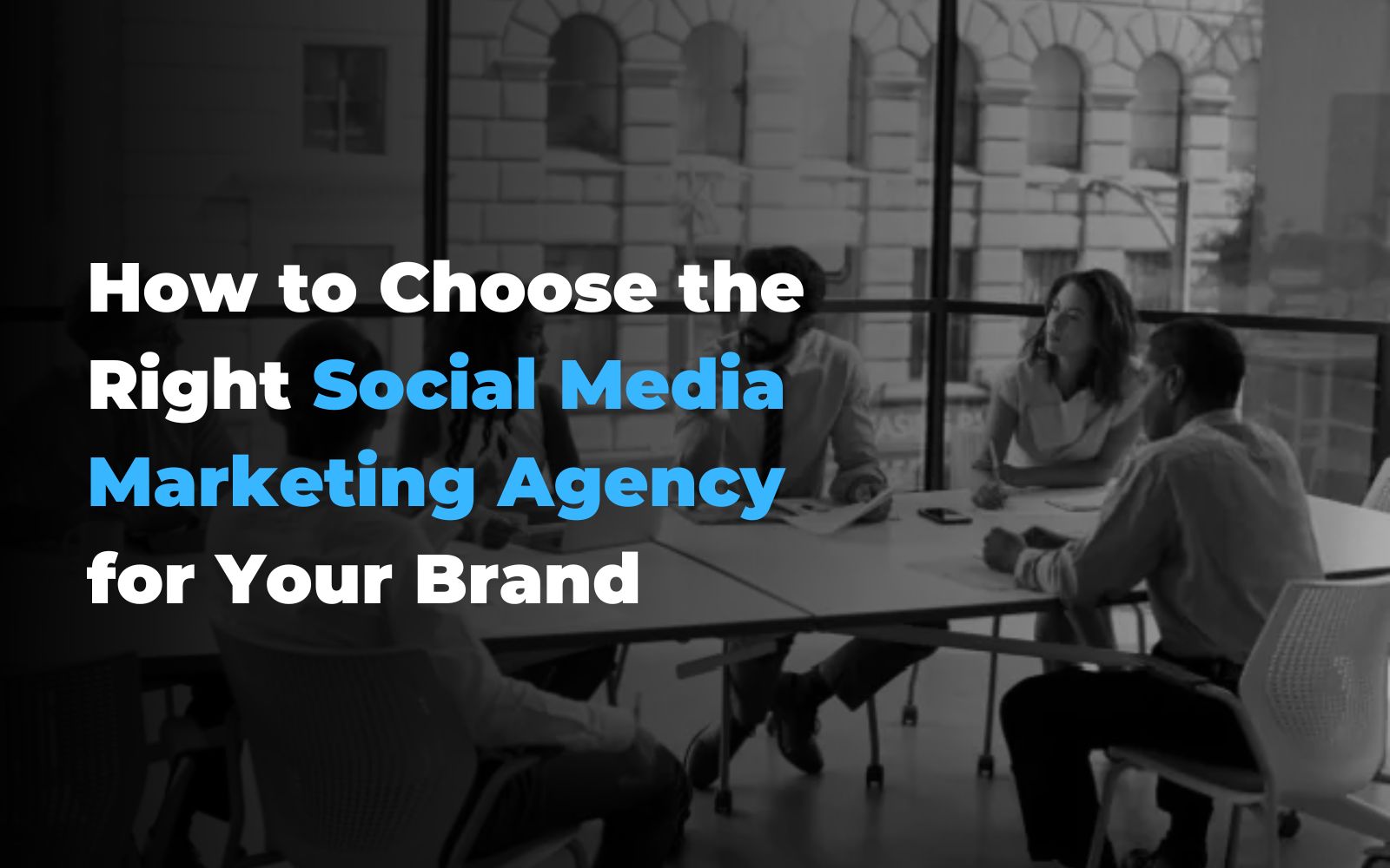 How to Choose the Right Social Media Marketing Agency for Your Brand