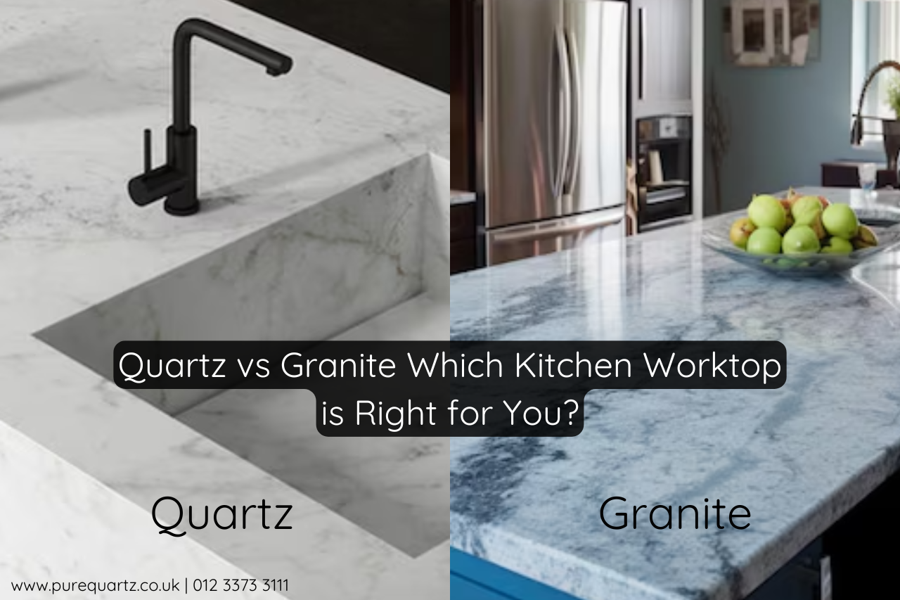 Quartz vs. Granite: Which Kitchen Worktop is Right for You?