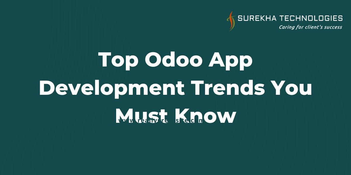 Top Odoo App Development Trends You Must Know